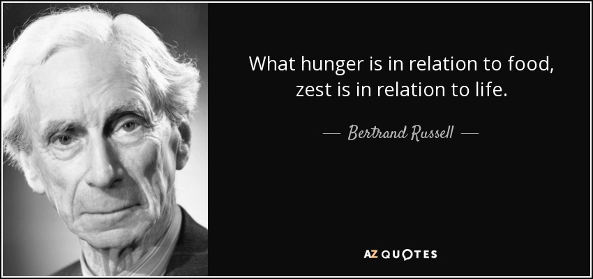 quote-what-hunger-is-in-relation-to-food-zest-is-in-relation-to-life-bertrand-russell-56-79-60.jpg